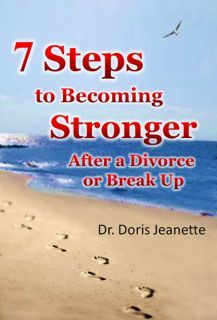 7 Steps To Becoming Stronger After a Divorce or Break Up