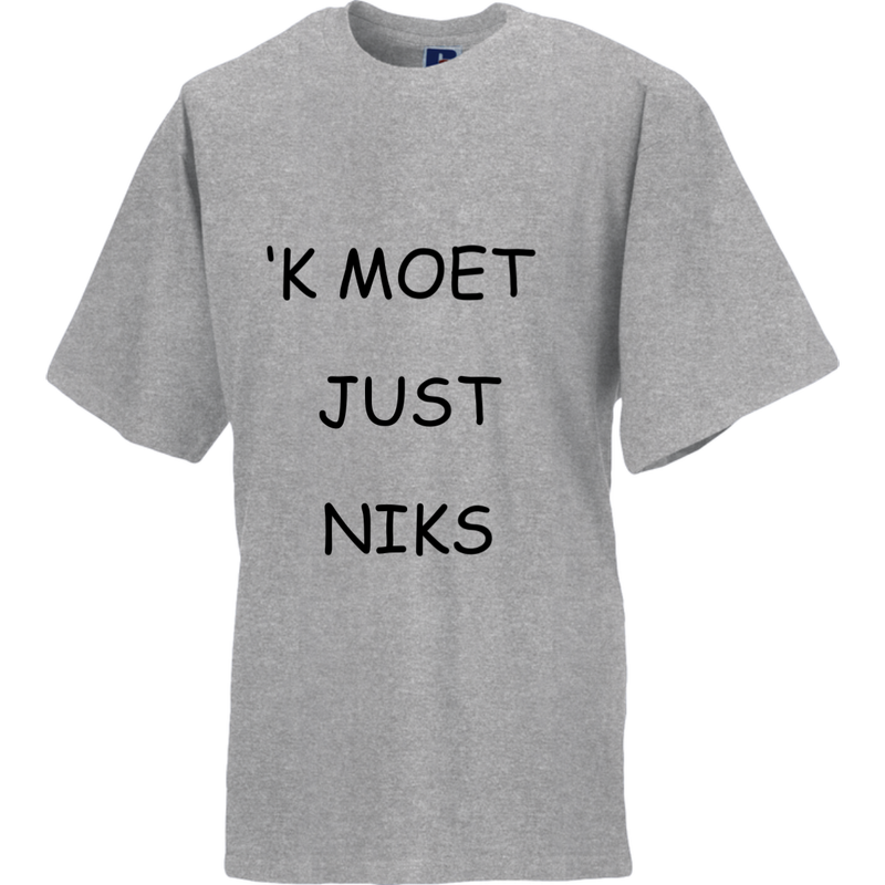 &#39;K KMOET JUST NIKS  (verschillende kleuren en maten)