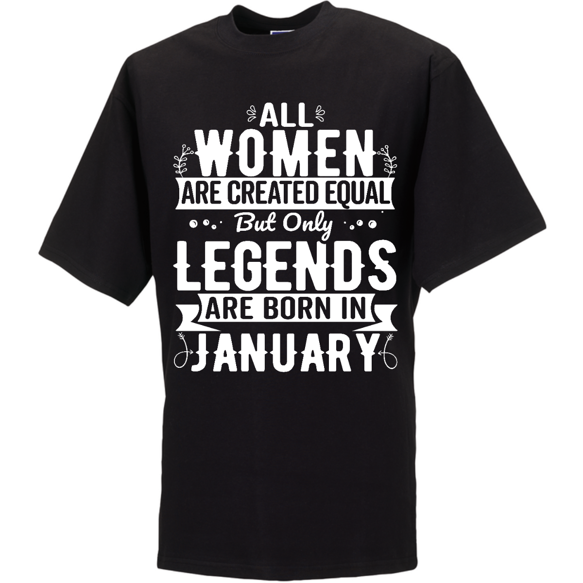 ALL WOMEN ARE CREATED EQUAL, BUT ONLY LEGENDS ARE BORN IN ..... (maand)