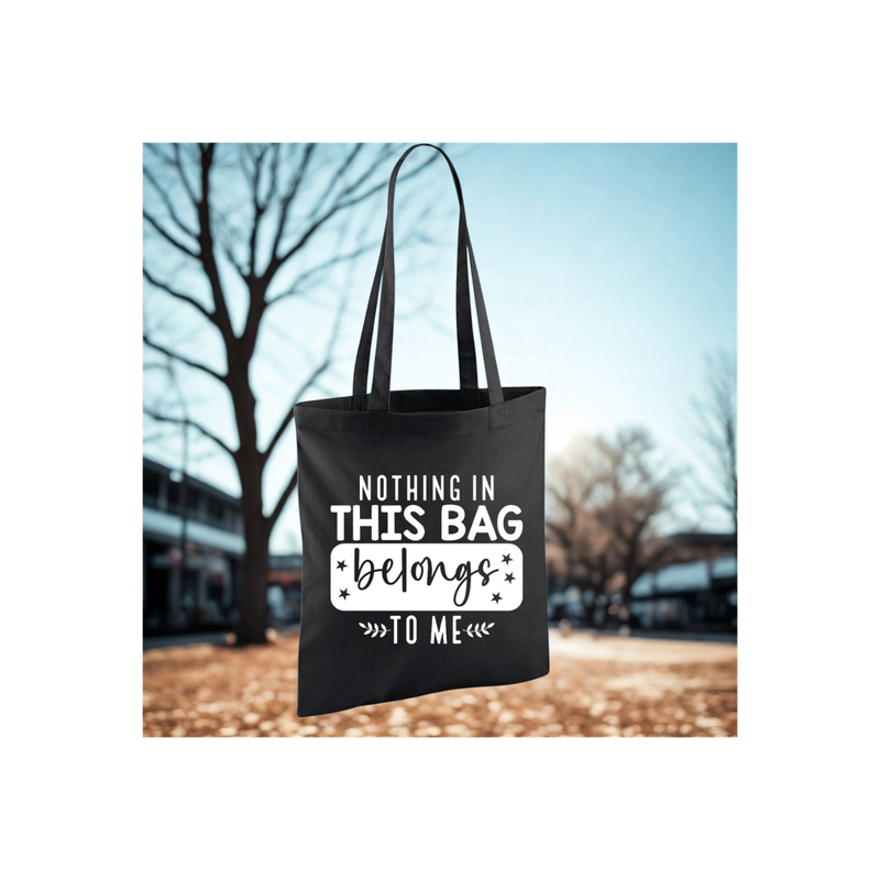 NOTHING IN THIS BAG BELONGS TO ME
