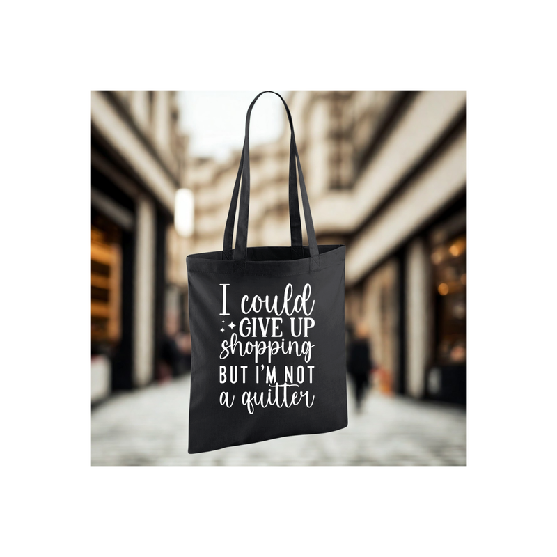 I COULD GIVE UP SHOPPING BUT I&#39;M NOT A QUITTER