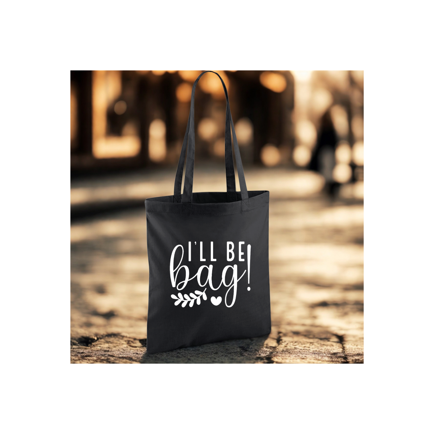 I&#39;LL BE BAG