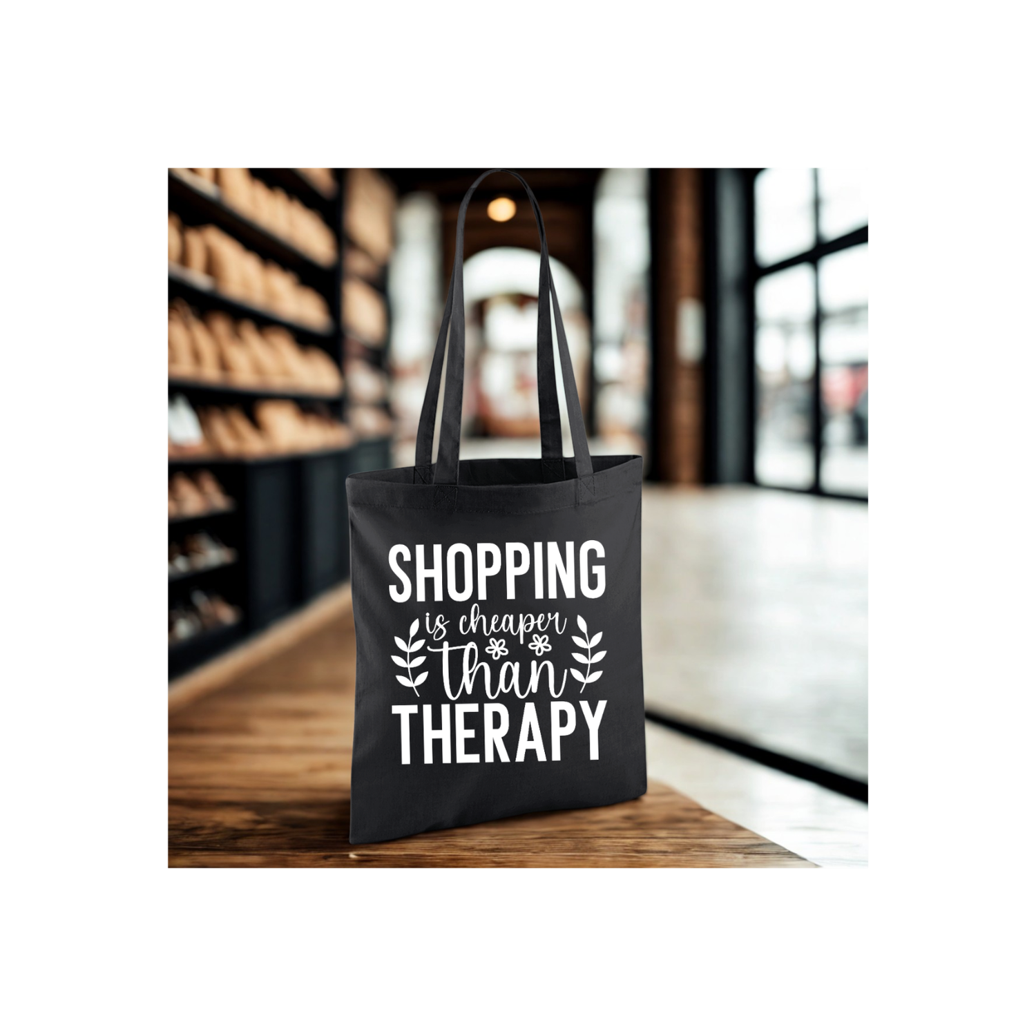 SHOPPING IS CHEAPER THAN THERAPY