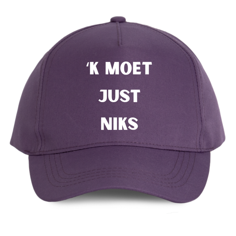&#39;K MOET JUST NIKS (verschillende kleuren)
