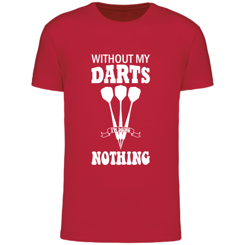 WITHOUT MY DARTS, I&#39;M DOING NOTHING  (verschillende kleuren)