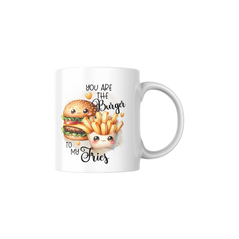 YOU ARE THE BURGER TO MY FRIES
