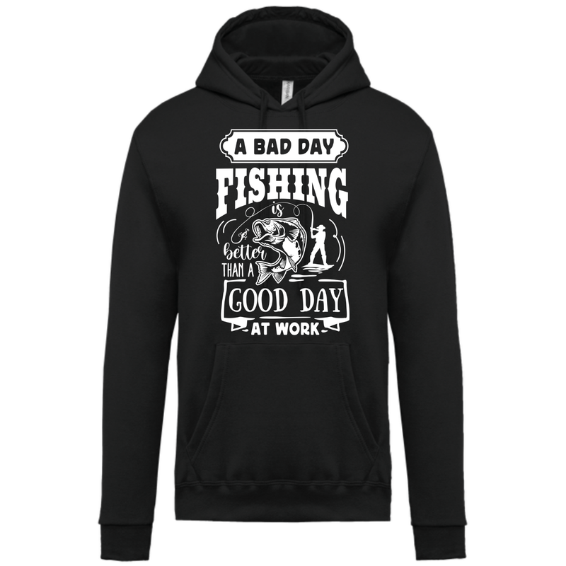 A BAD DAY FISHING IS BETTER THAN A GOOD DAY AT WORK