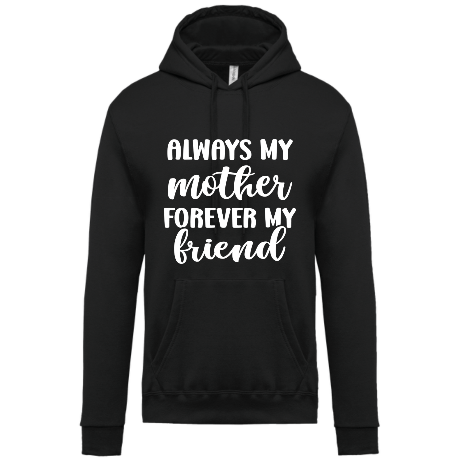 ALWAYS MY MOTHER FOREVER MY FRIEND