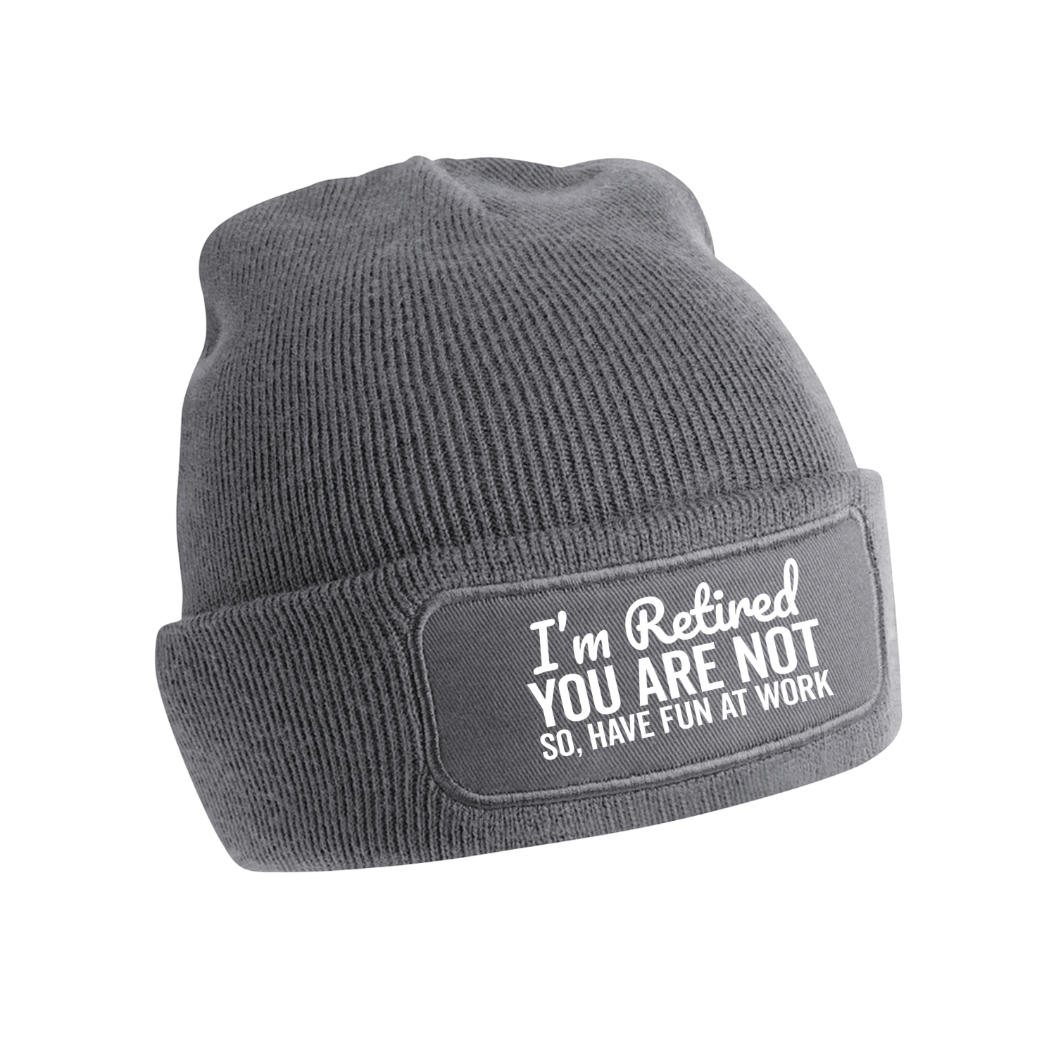 I&#39;M RETIRED YOU ARE NOT  SO, HAVE FUN AT WORK (verschillende kleuren)