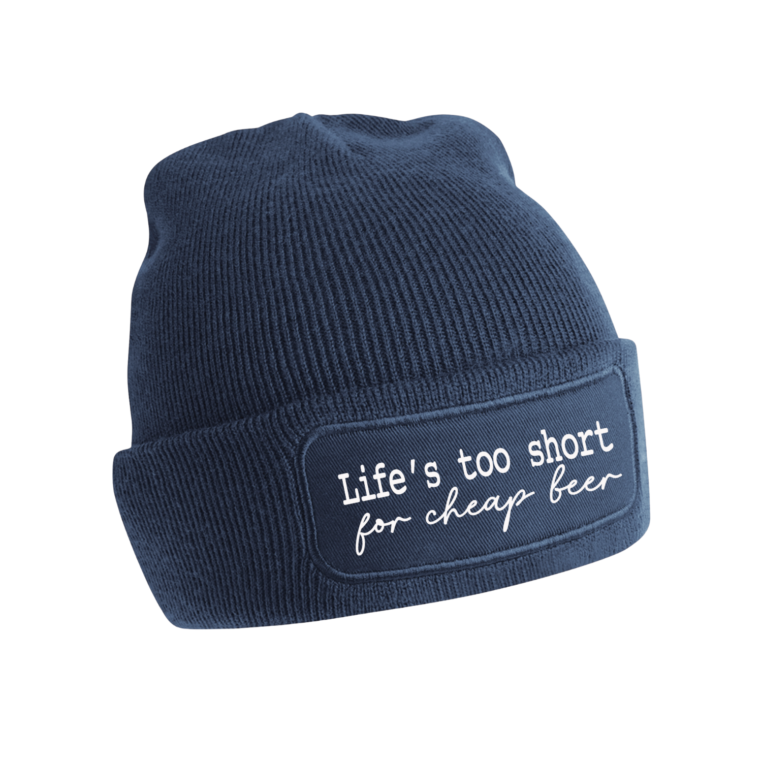 LIFE&#39;S TOO SHORT FOR CHEAP BEER (verschillende kleuren)