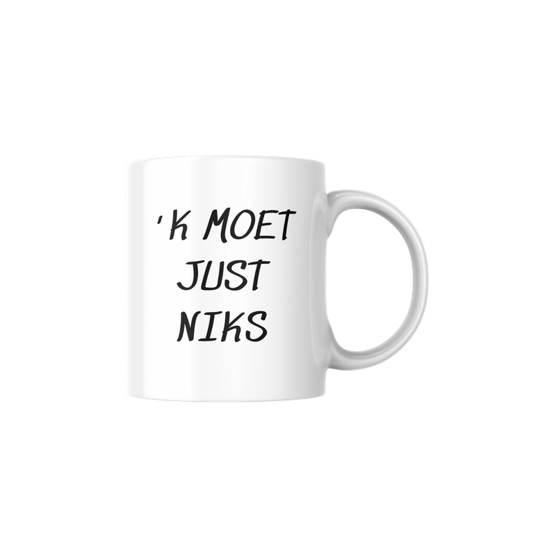 MOK  'K MOET JUST NIKS