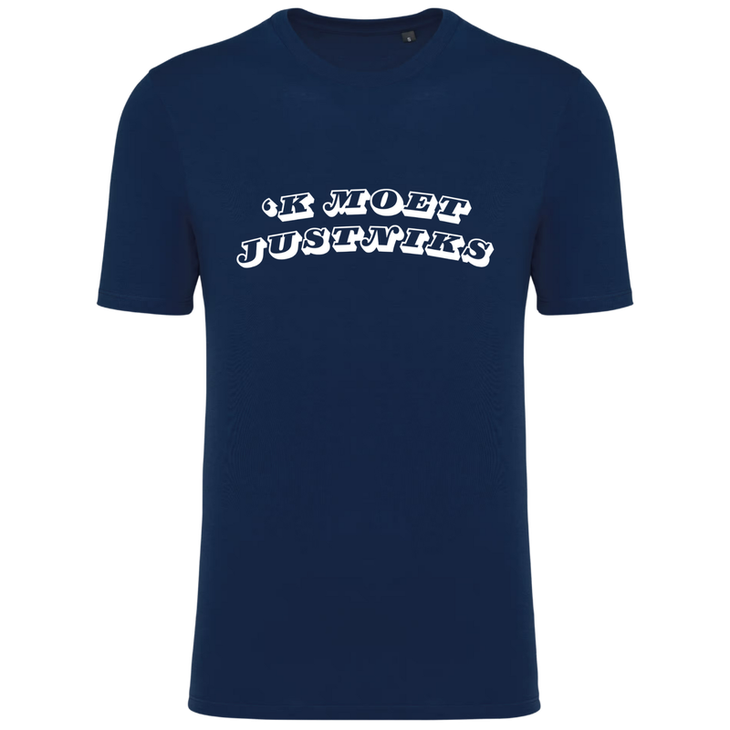TSHIRT  'K MOET JUST NIKS (verschillende kleuren en maten