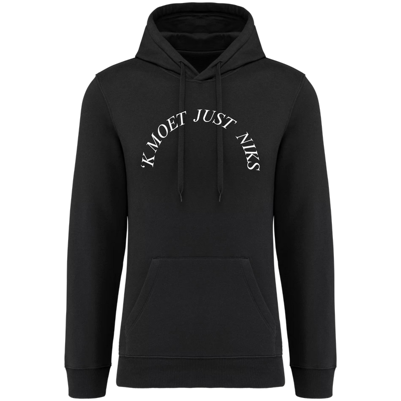 HOODIE  'K MOET JUST NIKS