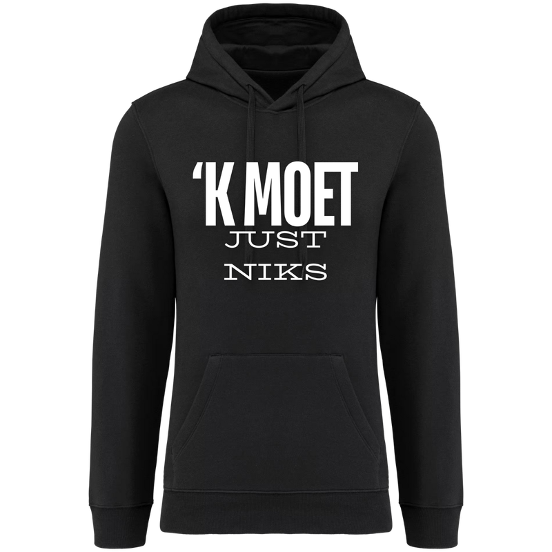 HOODIE  'K MOET JUST NIKS