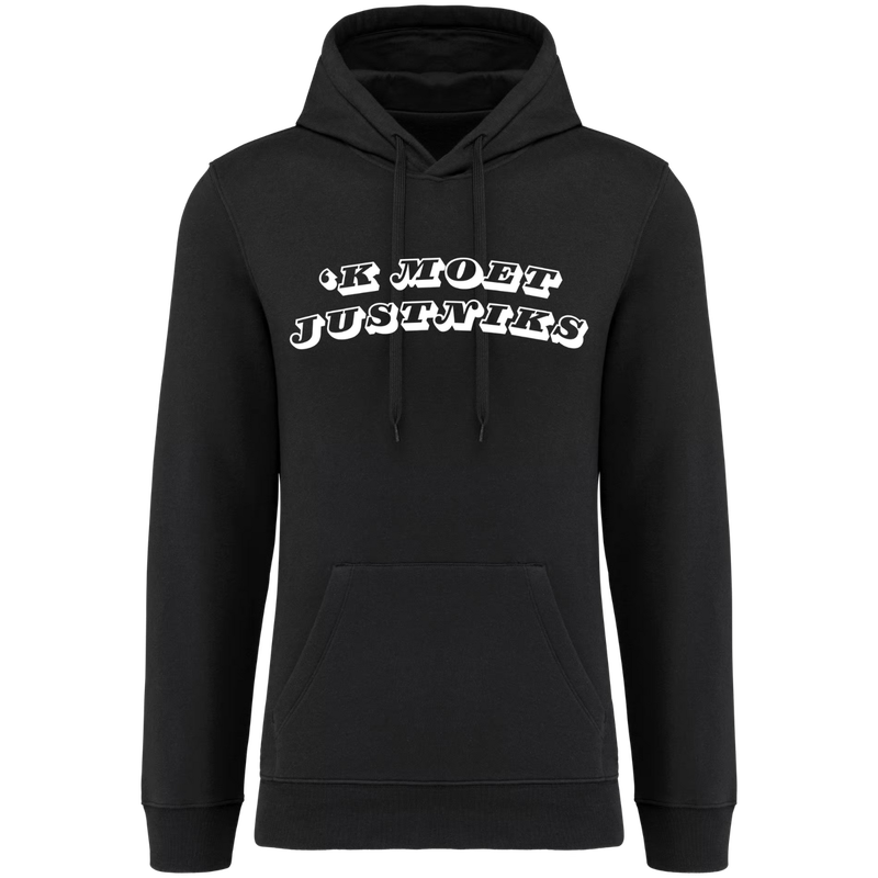HOODIE  'K MOET JUST NIKS