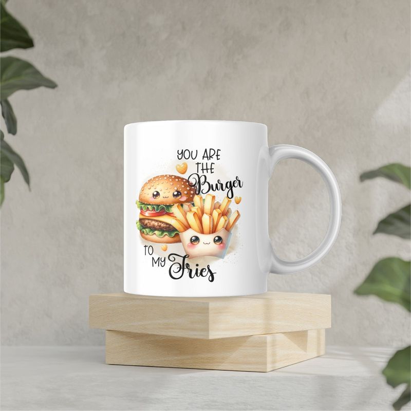YOU ARE THE BURGER TO MY FRIES