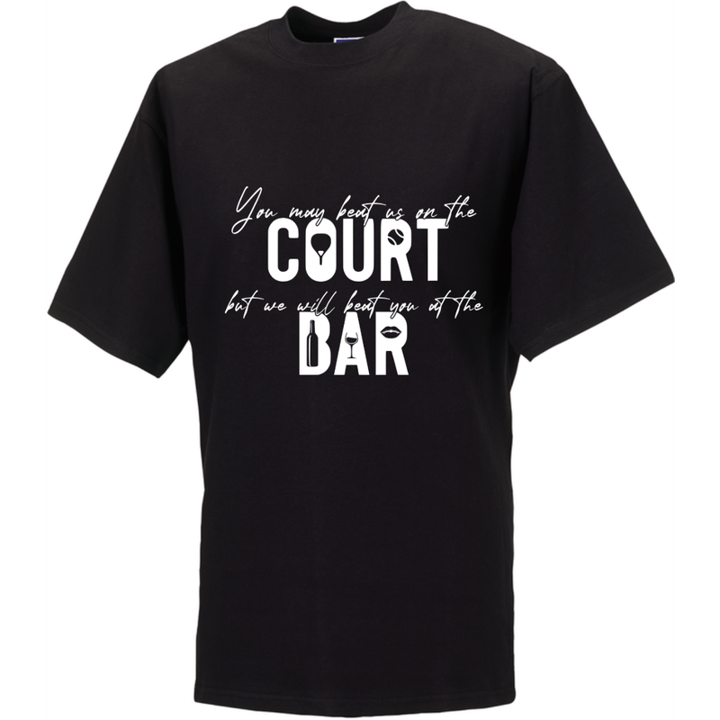 YOU MAY BEAT US ON THE COURT, BUT WE WILL BEAT YOU AT THE BAR  (verschillende kleuren en maten)