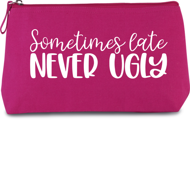 SOMETIMES LATE, NEVER UGLY (verschillende kleuren)