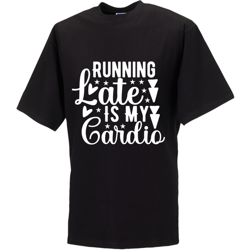 RUNNING LATE IS MY CARDIO (verschillende kleuren en maten)
