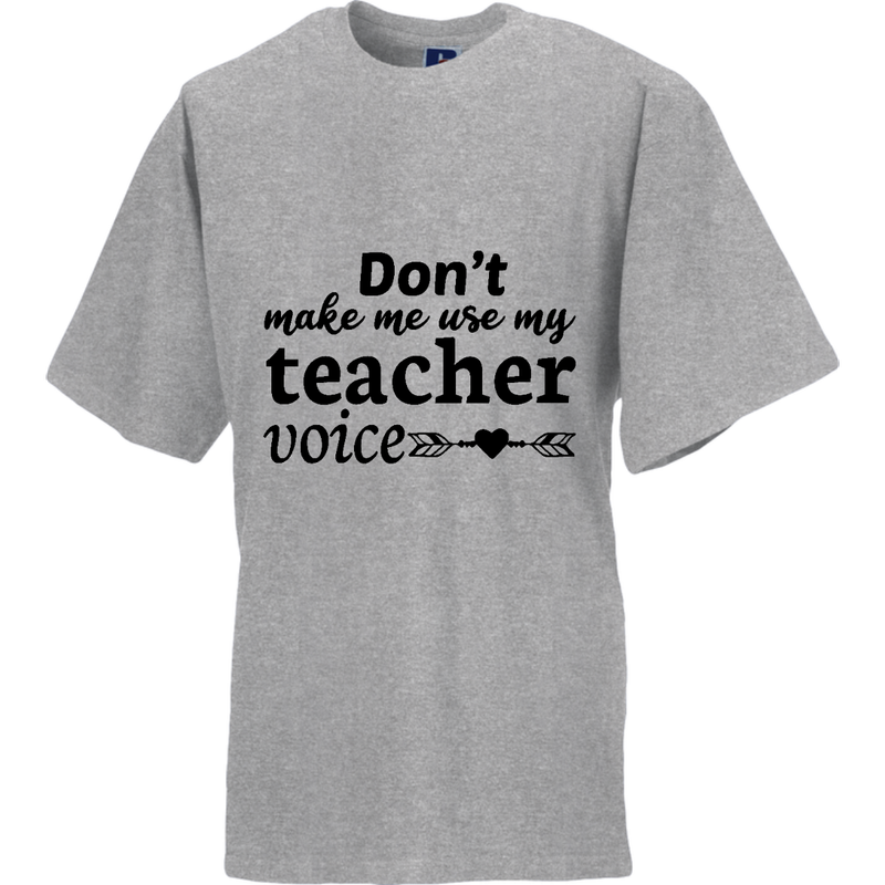 DON'T MAKE ME USE MY TEACHER VOICE  (verschillende kleuren en maten)