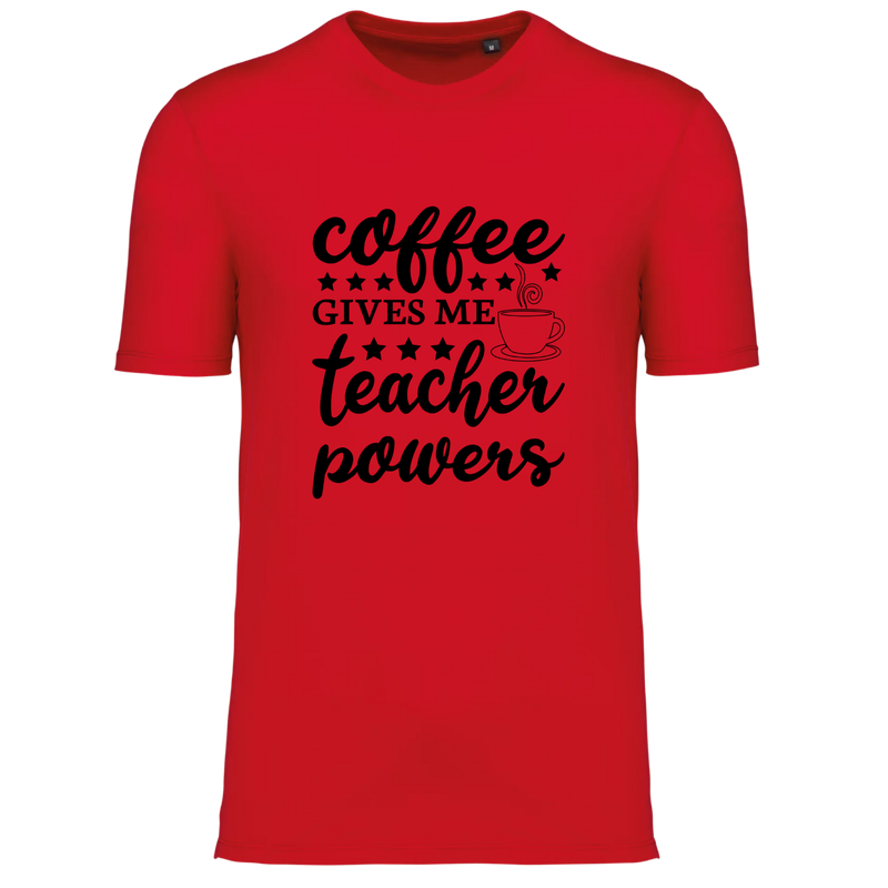 COFFEE GIVES ME TEACHER POWERS  (verschillende kleuren)