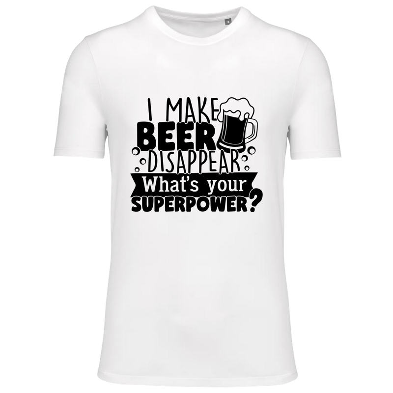 I MAKE BEER DISAPPEAR, WHAT'S YOUR SUPERPOWER?  (verschillende kleuren)