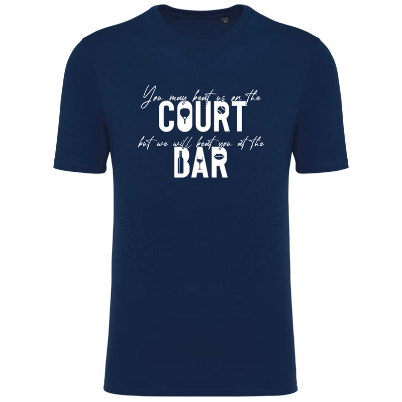 YOU MAY BEAT US ON THE COURT, BUT WE WILL BEAT YOU AT THE BAR  (verschillende kleuren)