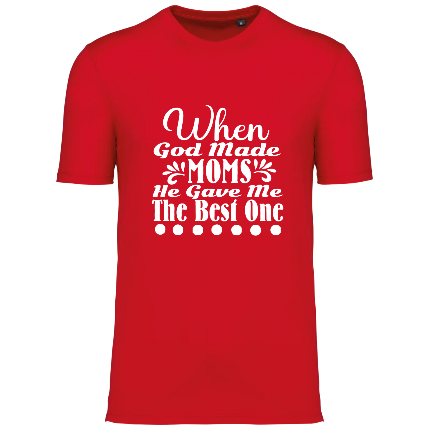 WHEN GOD MADE MOMS, HE GAVE ME THE BEST ONE (verschillende kleuren)