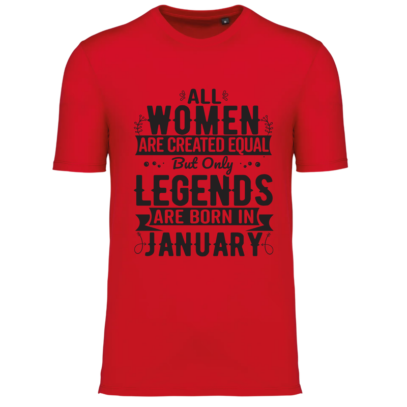 ALL WOMEN ARE CREATED EQUAL, BUT ONLY LEGENDS ARE BORN IN JANUARY (verschillende kleuren)