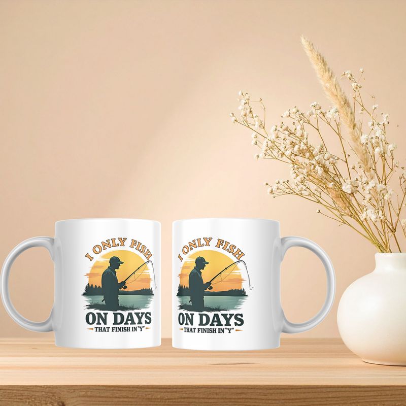 I ONLY FISH ON DAYS THAT FINISH IN 'Y' I ONLY FISH ON DAYS THAT FINISH IN 'Y'