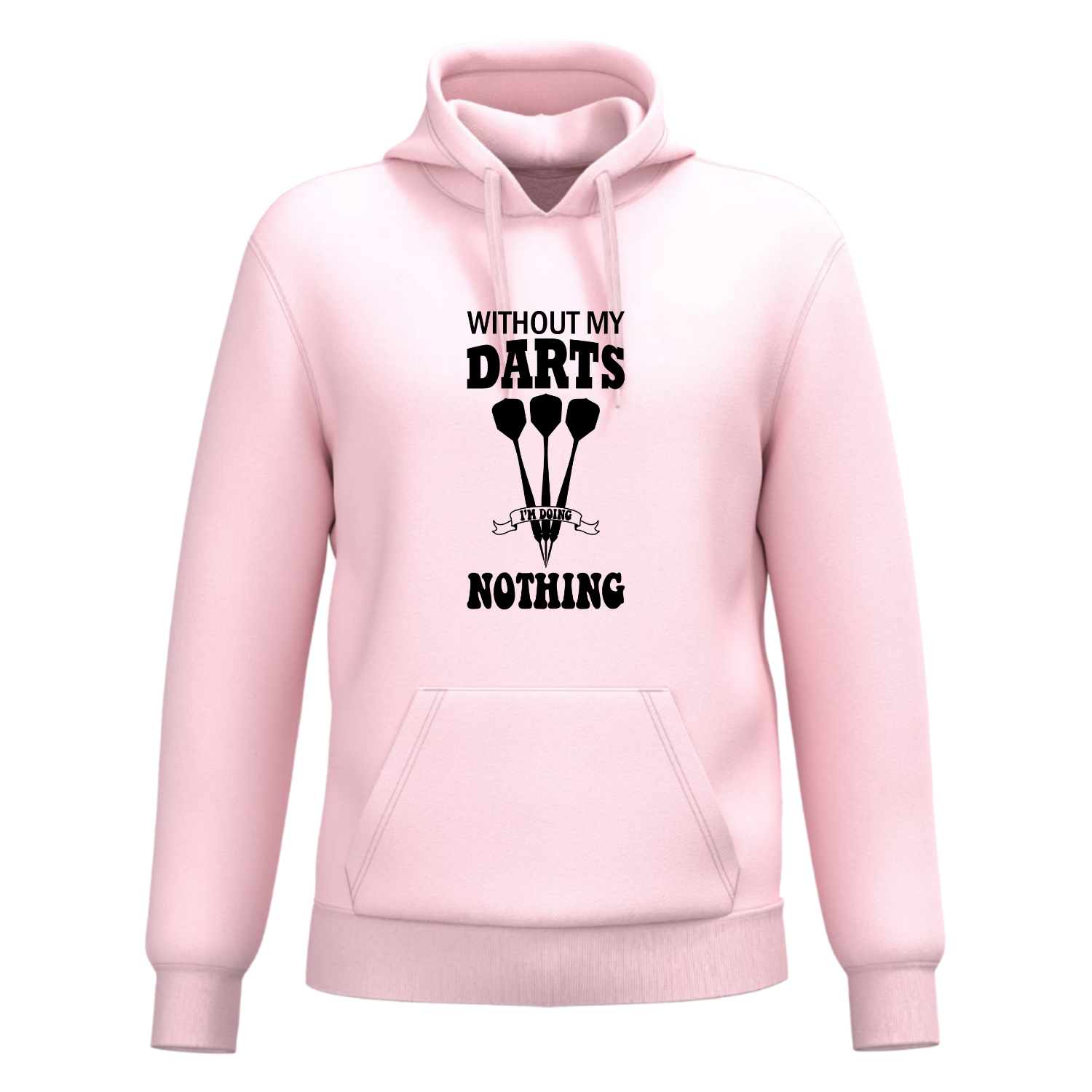 WITHOUT MY DARTS I'M DOING NOTHING (verschillende kleuren)