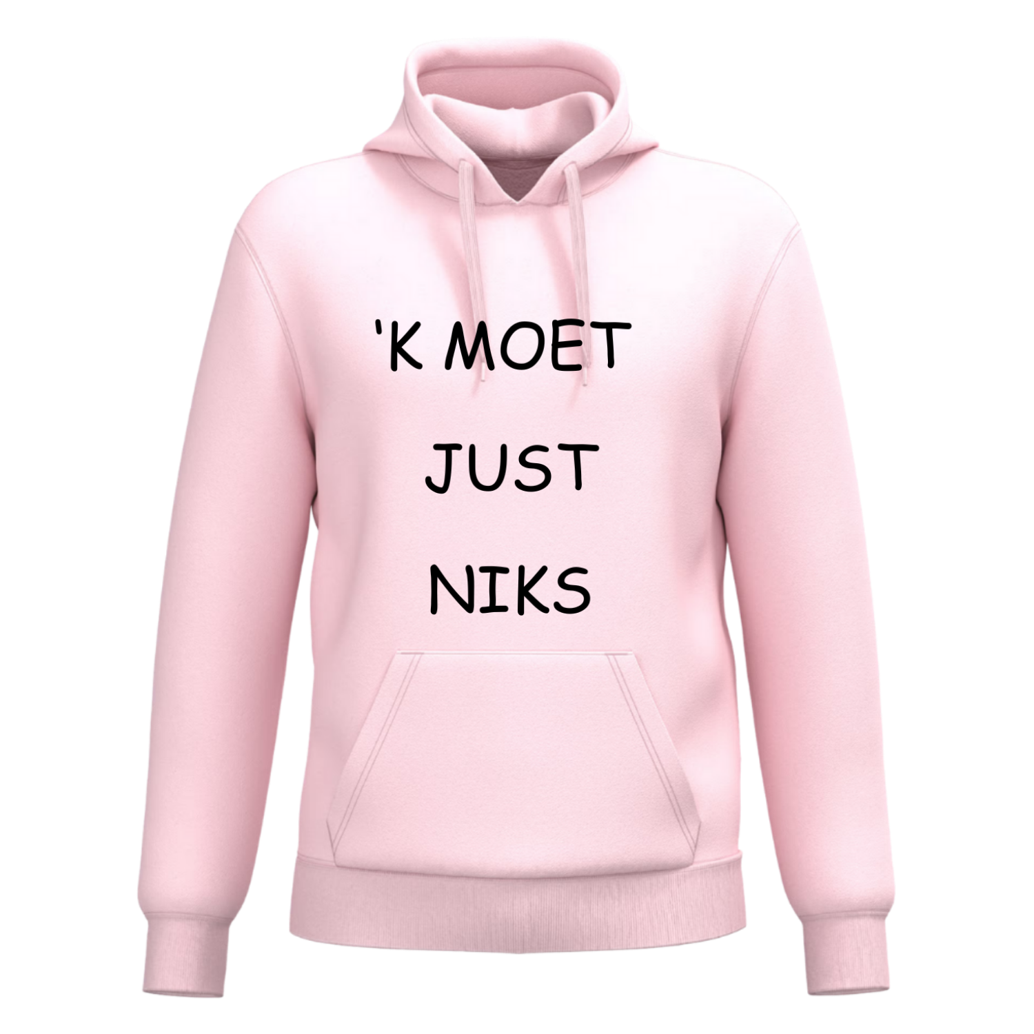HOODIE  'K MOET JUST NIKS (verschillende kleuren)