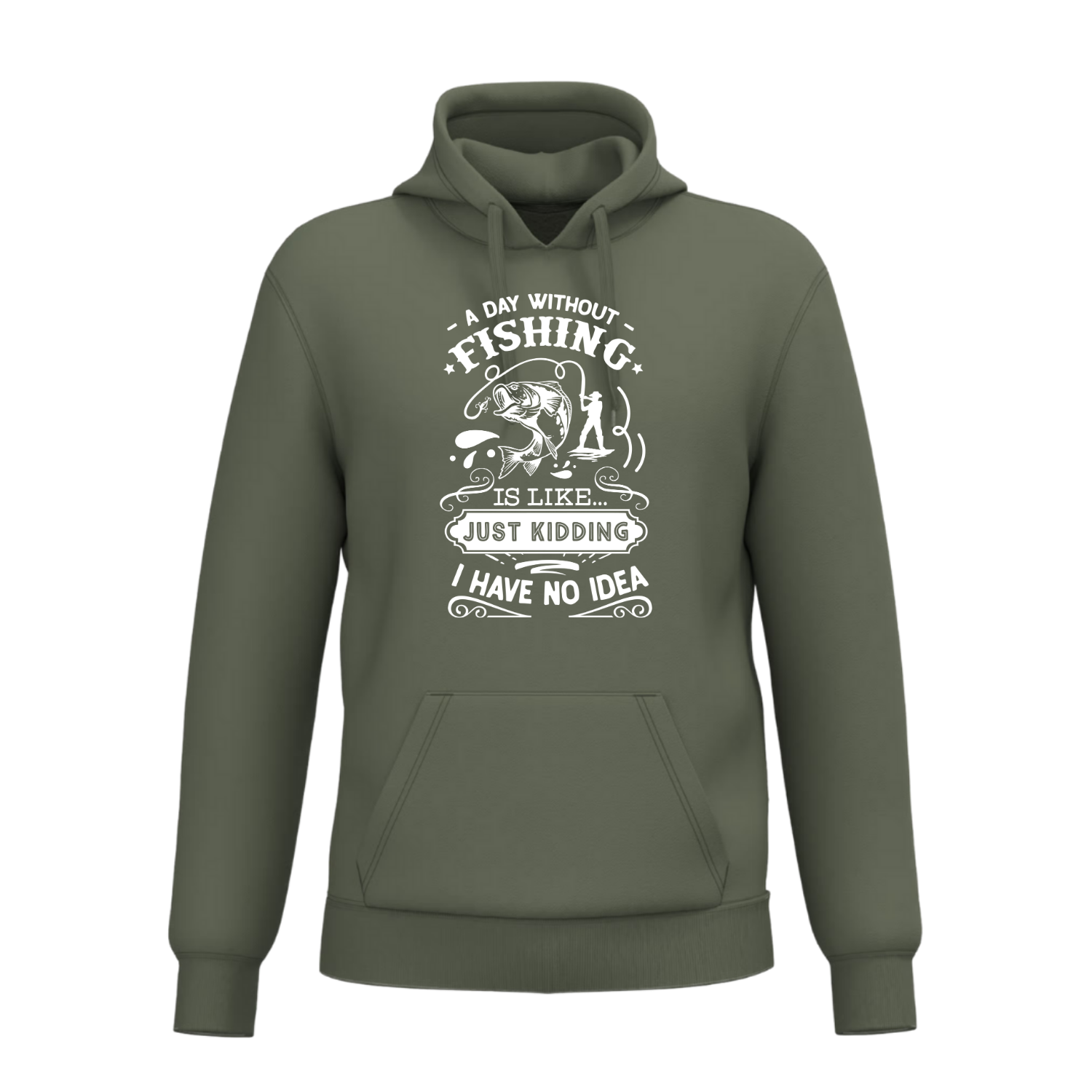 A DAY WITHOUT FISHING IS LIKE... JUST KIDDING, I HAVE NO IDEA (verschillende kleuren)