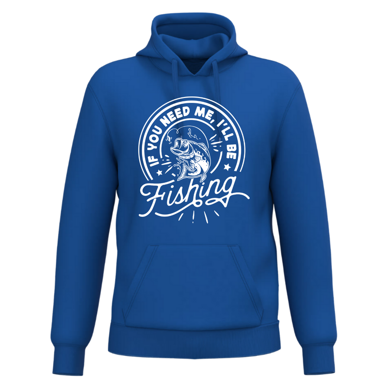 IF YOU NEED ME, I'L BE FISHING (verschillende kleuren)