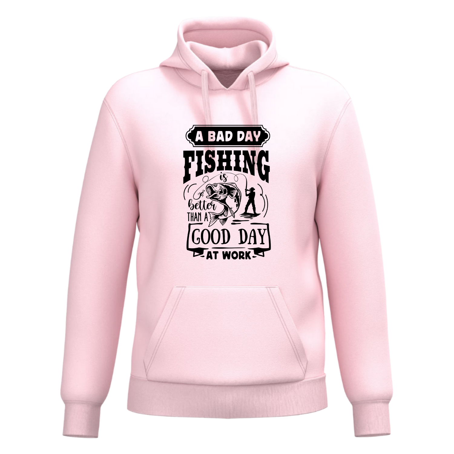 A BAD DAY FISHING IS BETTER THAN A GOOD DAY AT WORK (verschillende kleuren)