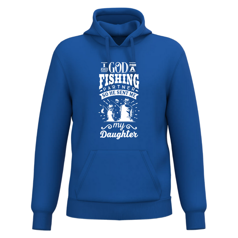 I ASKED GOD FOR A FISHING PARTNER, SO HE SENT ME MY DAUGHTER (verschillende kleuren)