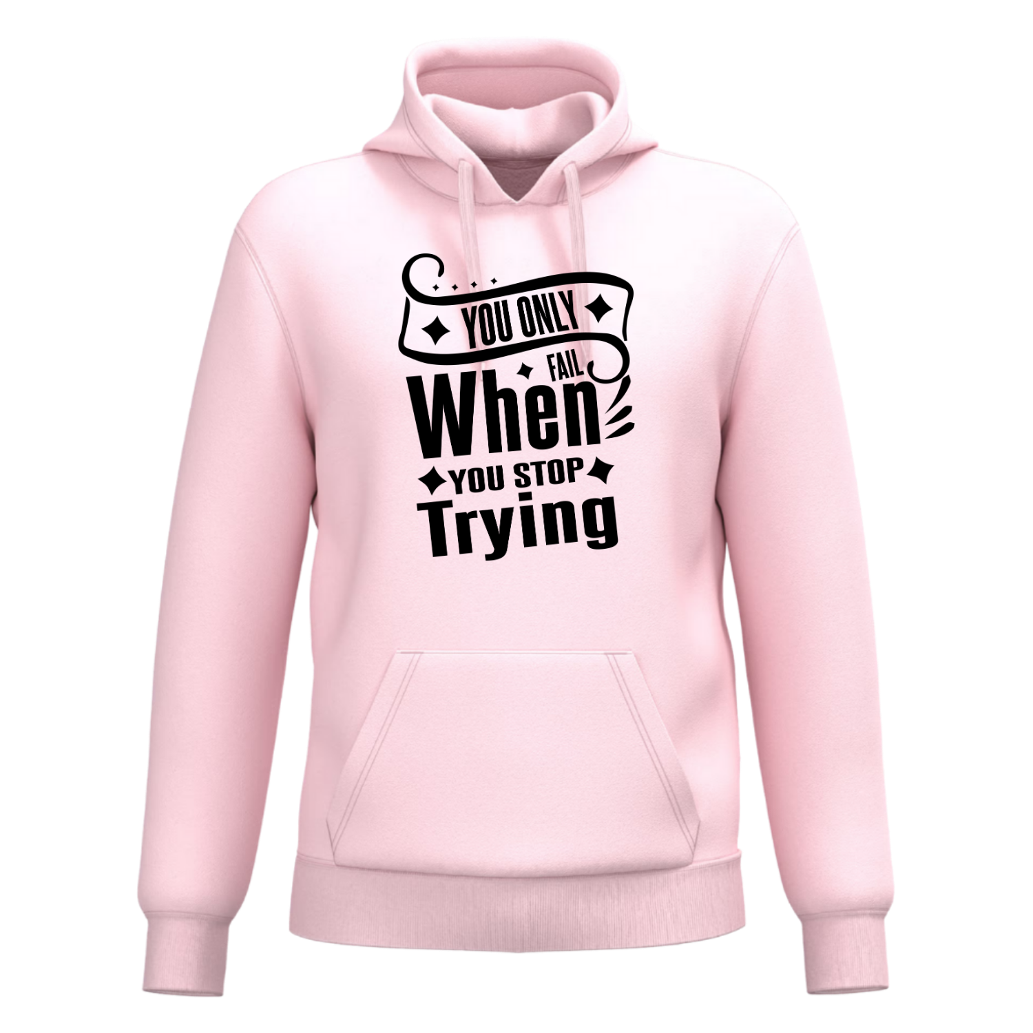 YOU ONLY FAIL WHEN YOU STOP TRYING(verschillende kleuren)