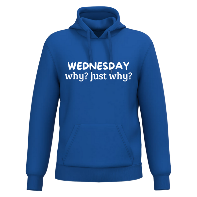 WEDNESDAY WHY? JUST WHY? (verschillende kleuren)