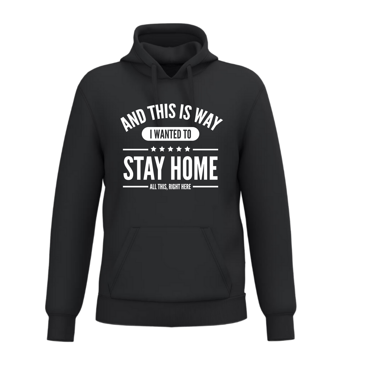 AND THIS IS WAY I WANTED TO STAY HOME ALL THIS,RIGHT HERE (verschillende kleuren) AND THIS IS WAY I WANTED TO STAY HOME ALL THIS,RIGHT HERE (verschillende kleuren)