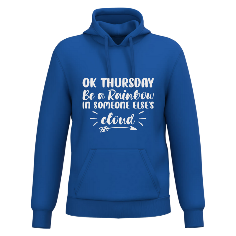 OK THURSDAY BE A RAINBOW IN SOMEONE ELSE'S CLOUD (verschillende kleuren)