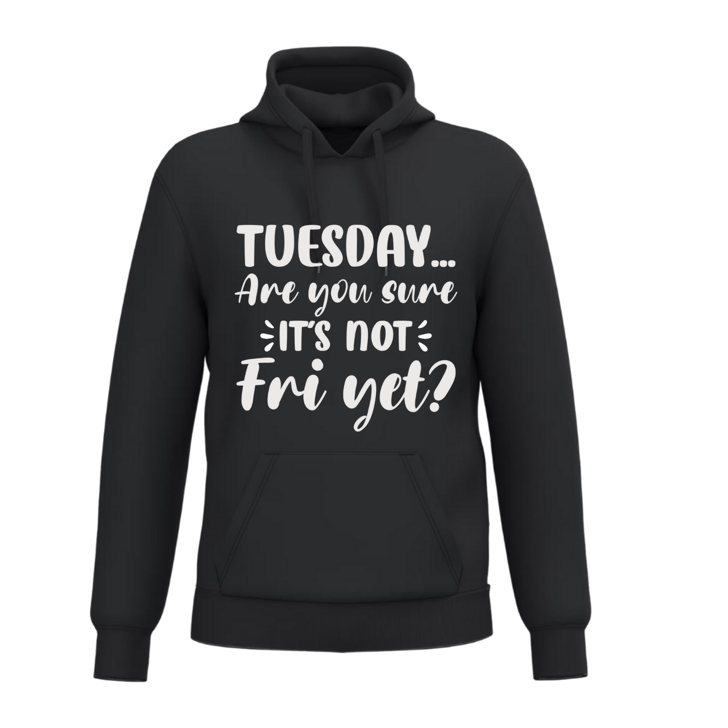 TUESDAY... ARE YOU SURE IT'S NOT FRI YET? (verschillende kleuren)