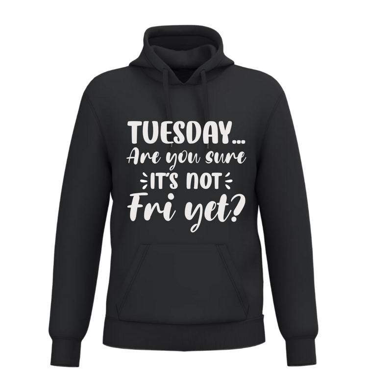 TUESDAY... ARE YOU SURE IT'S NOT FRI YET? (verschillende kleuren)