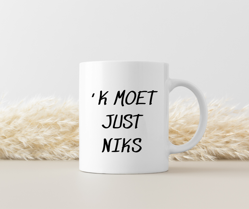 MOK  'K MOET JUST NIKS
