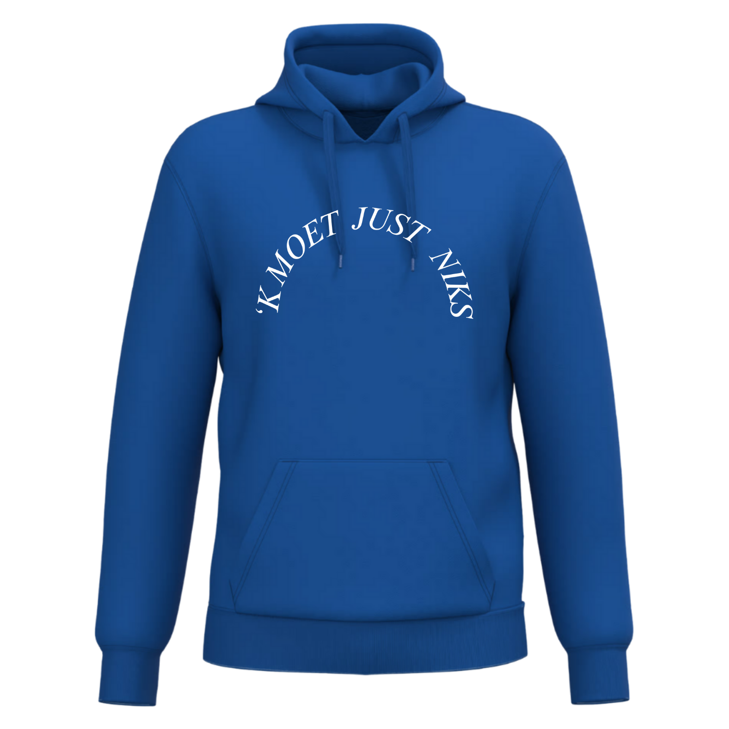 HOODIE  'K MOET JUST NIKS (verschillende kleuren)