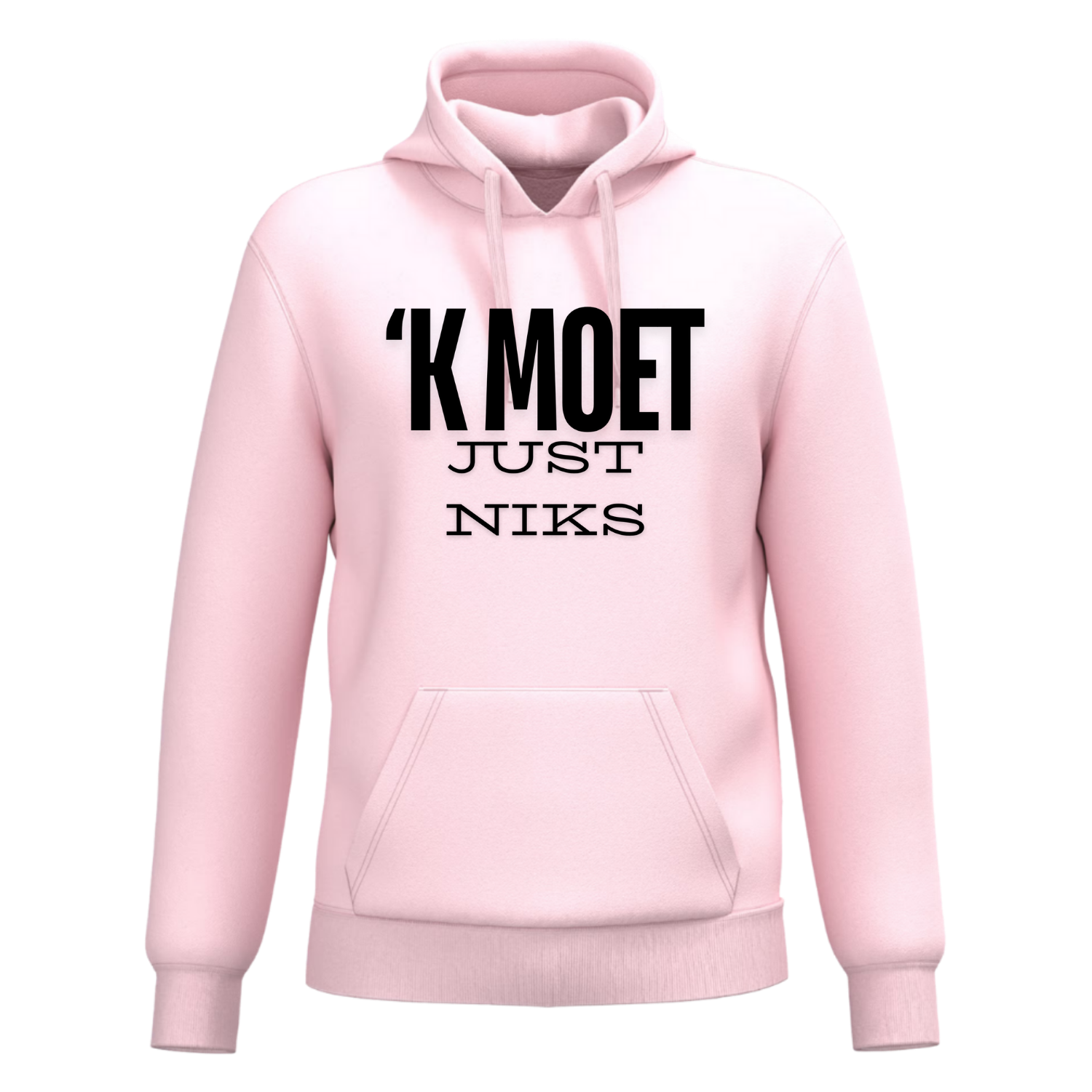 HOODIE  'K MOET JUST NIKS (verschillende kleuren)