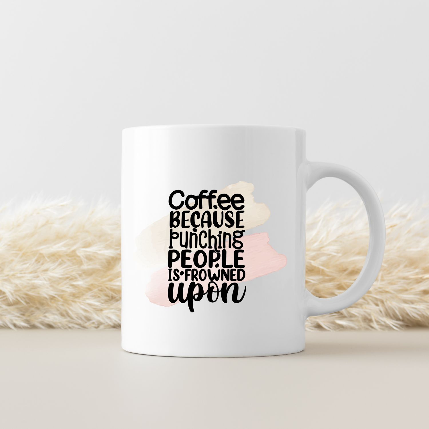COFFEE BECAUSE PUNCHING PEOPLE IS FROWNED UPON COFFEE BECAUSE PUNCHING PEOPLE IS FROWNED UPON