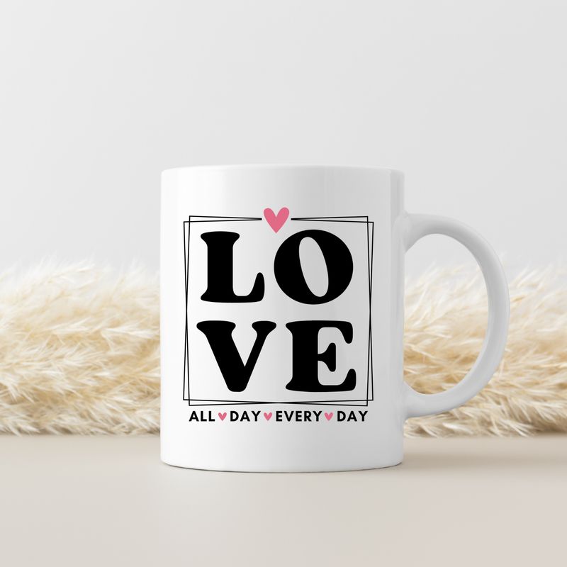 LOVE, ALL DAY, EVERY DAY