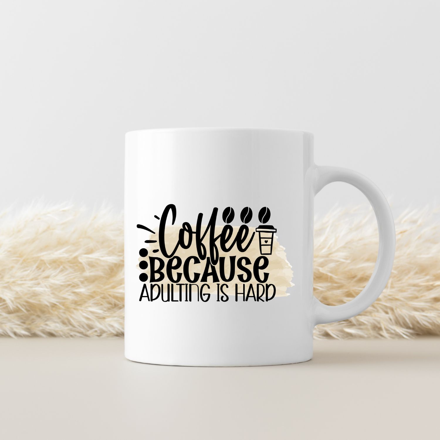 COFFEE BECAUSE ADULTING IS HARD