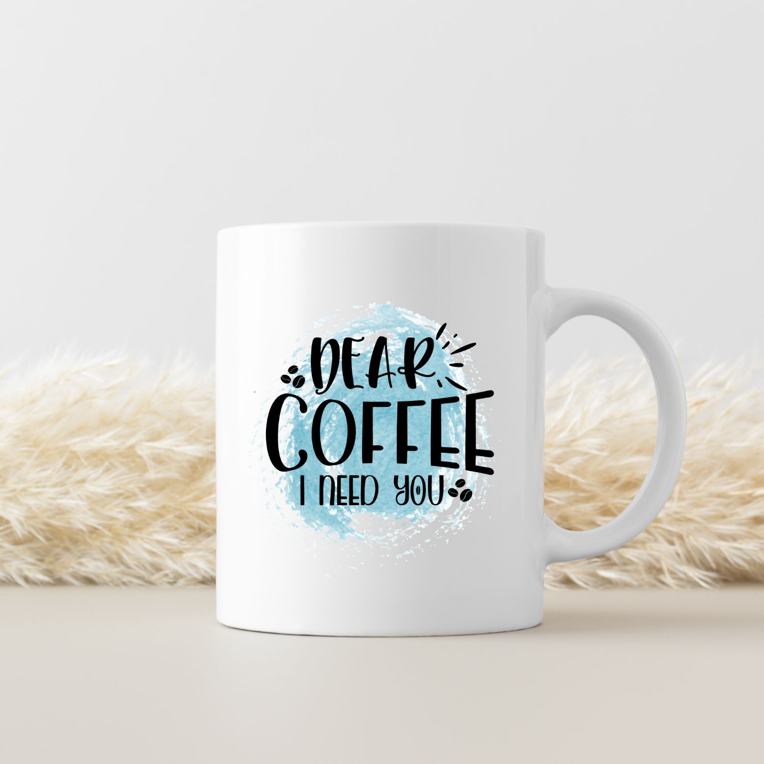 DEAR COFFEE, I NEED YOU DEAR COFFEE, I NEED YOU