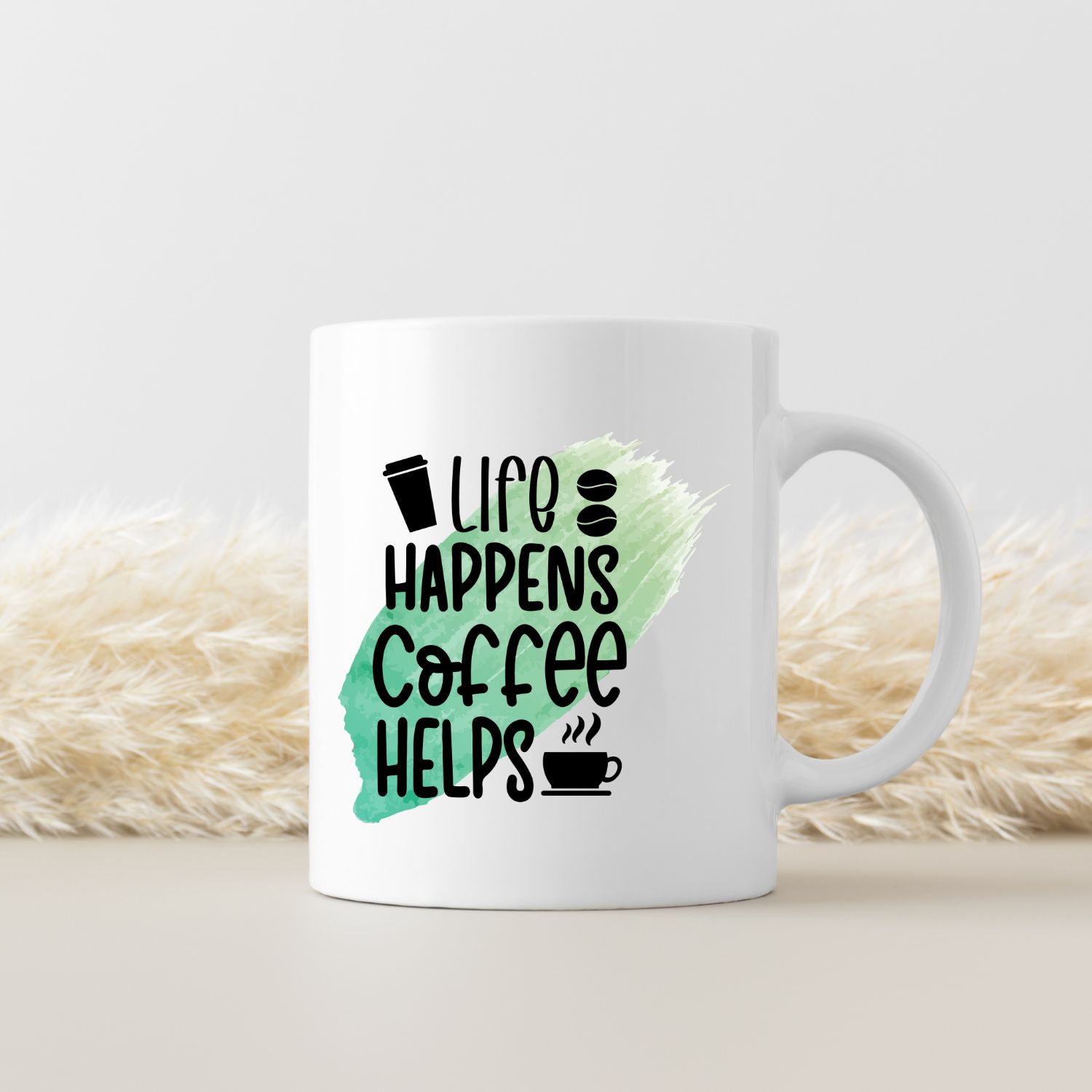 LIFE HAPPENS, COFFEE HELPS LIFE HAPPENS, COFFEE HELPS